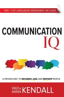 IQ-ul comunicării: O modalitate dovedită de a influența, conduce și motiva oamenii - Communication IQ: A Proven Way to Influence, Lead, and Motivate People