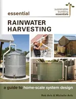 Essential Rainwater Harvesting: Un ghid pentru proiectarea sistemelor la scară casnică - Essential Rainwater Harvesting: A Guide to Home-Scale System Design