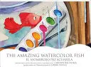 Uimitorul pește acuarelă/El Asombroso Pez Acuarela - The Amazing Watercolor Fish/El Asombroso Pez Acuarela