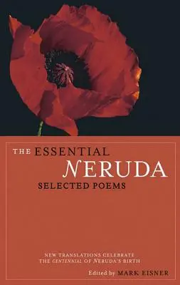 The Essential Neruda: Poezii alese - The Essential Neruda: Selected Poems