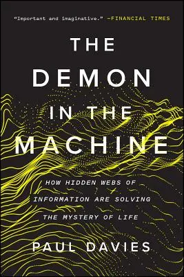The Demon in the Machine: Cum rețelele ascunse de informații rezolvă misterul vieții - The Demon in the Machine: How Hidden Webs of Information Are Solving the Mystery of Life