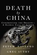 Death by China: Confruntarea cu dragonul - un apel global la acțiune - Death by China: Confronting the Dragon - A Global Call to Action