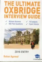 Ghidul final al interviului Oxbridge: Peste 900 de întrebări de interviu din trecut, 18 subiecte, sfaturi de specialitate, răspunsuri elaborate, ediția 2017 (Oxford și Cambrid - The Ultimate Oxbridge Interview Guide: Over 900 Past Interview Questions, 18 Subjects, Expert Advice, Worked Answers, 2017 Edition (Oxford and Cambrid