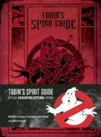 Ghidul de spirite al lui Tobin: Ediția oficială Ghostbusters - Tobin's Spirit Guide: Official Ghostbusters Edition