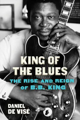 Regele blues-ului: Ascensiunea și domnia lui B.B. King - King of the Blues: The Rise and Reign of B.B. King