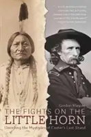 Luptele de pe Little Horn: Dezvăluirea misterelor ultimei poziții a lui Custer - The Fights on the Little Horn: Unveiling the Mysteries of Custer's Last Stand