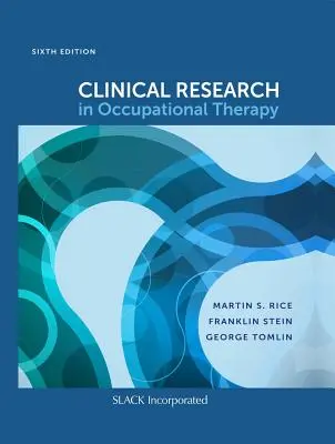 Cercetarea clinică în terapia ocupațională, ediția a șasea - Clinical Research in Occupational Therapy, Sixth Edition