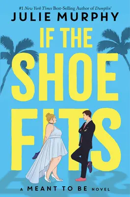 If the Shoe Fits: Un roman Meant to Be - If the Shoe Fits: A Meant to Be Novel