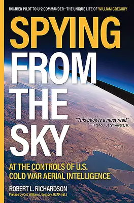 Spionaj din cer: La comenzile serviciilor de informații aeriene ale Războiului Rece - Spying from the Sky: At the Controls of Us Cold War Aerial Intelligence