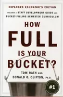 Cât de plină este găleata ta? Ediție extinsă pentru educatori: Strategii pozitive pentru muncă și viață - How Full Is Your Bucket? Expanded Educator's Edition: Positive Strategies for Work and Life