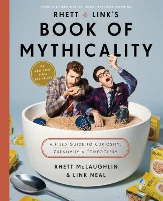 Rhett & Link's Book of Mythicality: Un ghid de teren pentru curiozitate, creativitate și prostie - Rhett & Link's Book of Mythicality: A Field Guide to Curiosity, Creativity, and Tomfoolery