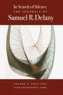 În căutarea tăcerii: Jurnalele lui Samuel R. Delany, volumul I, 1957-1969 - In Search of Silence: The Journals of Samuel R. Delany, Volume I, 1957-1969