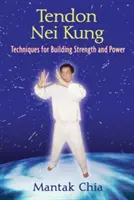 Tendon Nei Kung: Construirea forței, puterii și flexibilității articulațiilor - Tendon Nei Kung: Building Strength, Power, and Flexibility in the Joints