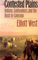Câmpiile disputate: Indieni, căutători de aur și goana spre Colorado - The Contested Plains: Indians, Goldseekers, & the Rush to Colorado