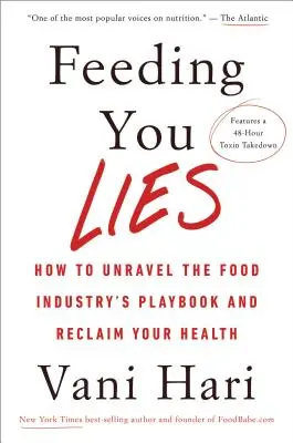 Hrănindu-te cu minciuni: Cum să descifrezi cartea de joc a industriei alimentare și să-ți recâștigi sănătatea - Feeding You Lies: How to Unravel the Food Industry's Playbook and Reclaim Your Health