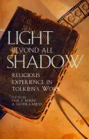 Lumina dincolo de toate umbrele: Experiența religioasă în opera lui Tolkien - Light Beyond All Shadow: Religious Experience in Tolkien's Work