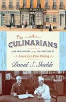 The Culinarians: Vieți și cariere din prima epocă a restaurantelor fine americane - The Culinarians: Lives and Careers from the First Age of American Fine Dining
