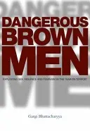 Bărbați bruneți periculoși: Exploatarea sexului, violenței și feminismului în „războiul împotriva terorii - Dangerous Brown Men: Exploiting Sex, Violence and Feminism in the 'War on Terror'