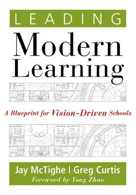 Leading Modern Learning: O schiță pentru școli orientate spre viziune - Leading Modern Learning: A Blueprint for Vision-Driven Schools
