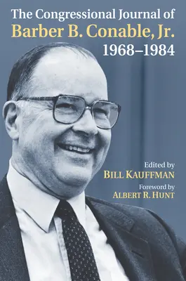 Jurnalul congresional al lui Barber B. Conable, Jr. 1968-1984 - The Congressional Journal of Barber B. Conable, Jr., 1968-1984