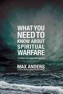 Ce trebuie să știți despre războiul spiritual: 12 lecții care vă pot schimba viața - What You Need to Know about Spiritual Warfare: 12 Lessons That Can Change Your Life