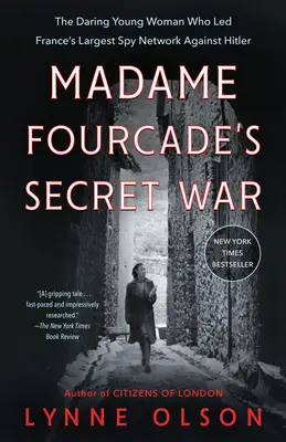 Războiul secret al doamnei Fourcade: Tânăra îndrăzneață care a condus cea mai mare rețea de spionaj a Franței împotriva lui Hitler - Madame Fourcade's Secret War: The Daring Young Woman Who Led France's Largest Spy Network Against Hitler