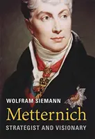 Metternich: Strateg și vizionar - Metternich: Strategist and Visionary
