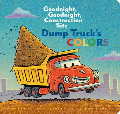 Culorile camionului de gunoi: Noapte bună, noapte bună, șantier de construcții - Dump Truck's Colors: Goodnight, Goodnight, Construction Site