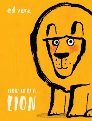 Cum să fii un leu - How to Be a Lion