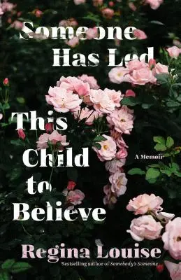 Cineva l-a făcut pe acest copil să creadă: A Memoir - Someone Has Led This Child to Believe: A Memoir