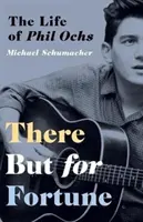 There But for Fortune: Viața lui Phil Ochs - There But for Fortune: The Life of Phil Ochs