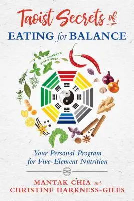 Secretele taoiste ale alimentației pentru echilibru: Programul tău personal pentru nutriția cu cinci elemente - Taoist Secrets of Eating for Balance: Your Personal Program for Five-Element Nutrition
