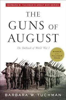 Tunurile din august: Izbucnirea Primului Război Mondial; Barbara W. Tuchman's Great War Series - The Guns of August: The Outbreak of World War I; Barbara W. Tuchman's Great War Series