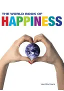 Cartea mondială a fericirii: Cunoștințele și înțelepciunea a o sută de profesori ai fericirii din întreaga lume - The World Book of Happiness: The Knowledge and Wisdom of One Hundred Happiness Professors from All Around the World