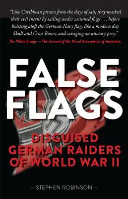 False Flags: Raiderii germani deghizați din al Doilea Război Mondial - False Flags: Disguised German Raiders of World War II