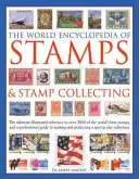 Enciclopedia mondială a timbrelor și a colecționării de timbre: The Ultimate Illustrated Reference to Over 3000 of the World's Best Stamps, and a Professional Gu - The World Encyclopedia of Stamps & Stamp Collecting: The Ultimate Illustrated Reference to Over 3000 of the World's Best Stamps, and a Professional Gu