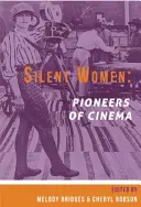 Femeile tăcute: Pioniere ale cinematografiei - Silent Women: Pioneers of Cinema