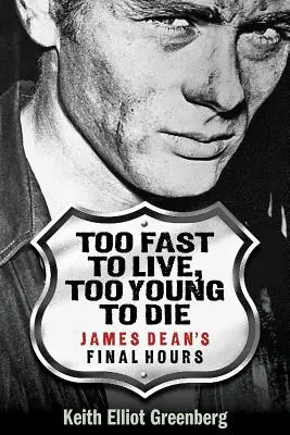 Too Fast to Live, Too Young to Die: Ultimele ore ale lui James Dean - Too Fast to Live, Too Young to Die: James Dean's Final Hours