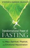 Puterea transformatoare a postului: Calea spre întinerire spirituală, fizică și emoțională - The Transformational Power of Fasting: The Way to Spiritual, Physical, and Emotional Rejuvenation