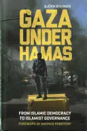 Gaza sub Hamas: De la democrația islamică la guvernarea islamistă - Gaza Under Hamas: From Islamic Democracy to Islamist Governance