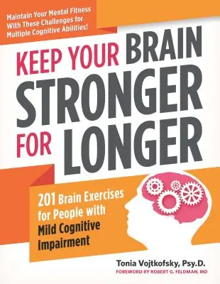 Păstrați-vă creierul mai puternic pentru mai mult timp: 201 exerciții de stimulare a creierului pentru orice persoană cu deficiență cognitivă ușoară - Keep Your Brain Stronger for Longer: 201 Brain-Teasing Exercises for Anyone with Mild Cognitive Impairment