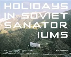 Vacanțe în sanatoriile sovietice - Holidays in Soviet Sanatoriums