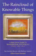 Norul de ploaie al lucrurilor cognoscibile: Un ghid practic pentru psihologia transpersonală - Raincloud of Knowable Things: A Practical Guide to Transpersonal Psychology