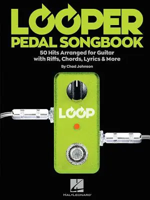 Looper Pedal Songbook: 50 de hituri aranjate pentru chitară cu riff-uri, acorduri, versuri și multe altele - Looper Pedal Songbook: 50 Hits Arranged for Guitar with Riffs, Chords, Lyrics & More