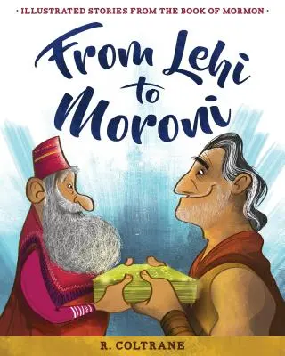 De la Lehi la Moroni: Povestiri ilustrate din Cartea lui Mormon - From Lehi to Moroni: Illustrated Stories from the Book of Mormon