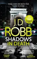 Umbre în moarte: Un thriller de Eve Dallas - Shadows in Death: An Eve Dallas thriller