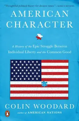 Caracterul american: A History of the Epic Struggle Between Individual Liberty and the Common Good (O istorie a luptei epice dintre libertatea individuală și binele comun) - American Character: A History of the Epic Struggle Between Individual Liberty and the Common Good