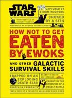 Star Wars Cum să nu fii mâncat de Ewoks și alte abilități de supraviețuire galactică - Star Wars How Not to Get Eaten by Ewoks and Other Galactic Survival Skills