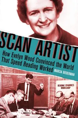Scan Artist: Cum a convins Evelyn Wood lumea că cititul rapid funcționează - Scan Artist: How Evelyn Wood Convinced the World That Speed-Reading Worked