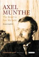 Axel Munthe: Drumul spre San Michele - Axel Munthe: The Road to San Michele